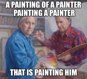 A meme of a painter painting a painter 