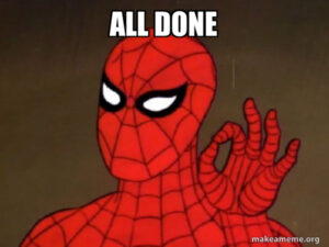 SpiderMan holding up the okay sign. with the words "all done" placed on top.